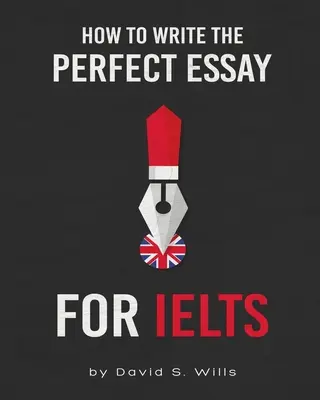 Hogyan írjunk tökéletes esszét az IELTS-re? - How to Write the Perfect Essay for IELTS