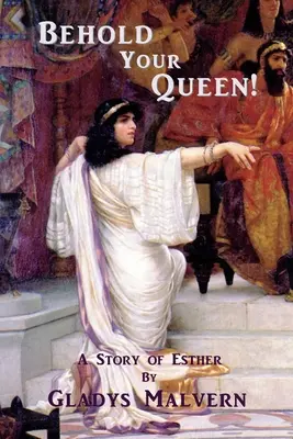 Íme, a királynő! Eszter története - Behold Your Queen!: A Story of Esther