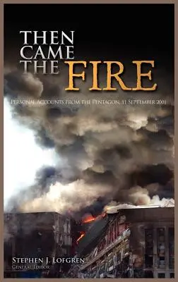 Aztán jött a tűz: Személyes beszámolók a Pentagonból, 2001. szeptember 11. - Then Came the Fire: Personal Accounts from the Pentagon, 11 September 2001