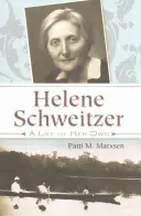Helene Schweitzer: Schweitzer: A Life of Her Own - Helene Schweitzer: A Life of Her Own