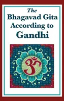 A Bhagavad Gita Gandhi szerint - The Bhagavad Gita According to Gandhi