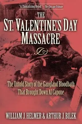 A Szent Bálint-napi mészárlás: A bandák vérfürdőjének el nem mondott története, amely elpusztította Al Capone-t. - The St. Valentine's Day Massacre: The Untold Story of the Gangland Bloodbath That Brought Down Al Capone