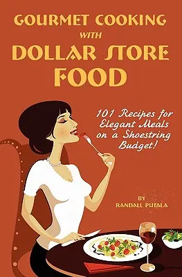Ínyencfőzés dolláráruházi élelmiszerekkel - Gourmet Cooking with Dollar Store Food
