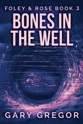 Csontok a kútban: Nagyméretű nyomtatott kiadás - Bones In The Well: Large Print Edition