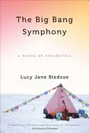 Big Bang Symphony: Az Antarktisz regénye - Big Bang Symphony: A Novel of Antarctica