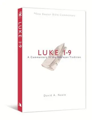 Lukács 1-9: A Commentary in the Wesleyan Tradition - Luke 1-9: A Commentary in the Wesleyan Tradition