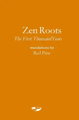 Zen gyökerek: Az első ezer év - Zen Roots: The First Thousand Years