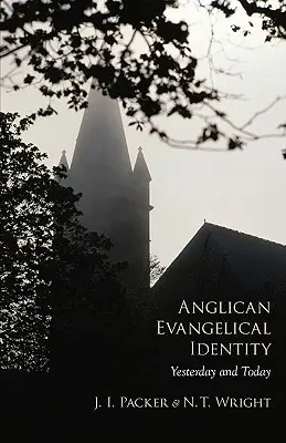 Anglikán evangélikus identitás: Tegnap és ma - Anglican Evangelical Identity: Yesterday and Today