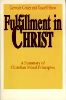 Beteljesedés Krisztusban: A keresztény erkölcsi elvek összefoglalása - Fulfillment in Christ: A Summary of Christian Moral Principles
