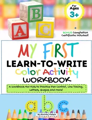 My First Learn to Write Color Activity Workbook: A Workbook For Kids to Practice Pen Control, Line Tracing, Letters, Shapes and More! (Kids coloring A