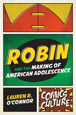 Robin és az amerikai serdülőkor kialakulása - Robin and the Making of American Adolescence