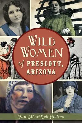 Az arizonai Prescott vad asszonyai - Wild Women of Prescott, Arizona