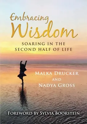 Embracing Wisdom: Az élet második felének szárnyalása - Embracing Wisdom: Soaring in the Second Half of Life