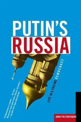 Putyin Oroszországa: Élet egy bukott demokráciában - Putin's Russia: Life in a Failing Democracy