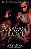 A Savage Love: A szív mindig azt akarja, amiről az elme tudja, hogy nem szabadna megkapnia. - A Savage Love: The Heart Always Wants What the Mind Knows It Shouldn't Have