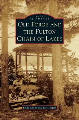 Old Forge és a Fulton-tavak láncolata - Old Forge and the Fulton Chain of Lakes