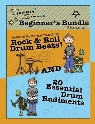 Slammin' Simon's Beginner's Bundle: 2 könyv 1-ben!: Útmutató az első rock & roll dobütések elsajátításához ÉS 20 alapvető dobtechnikai fogás. - Slammin' Simon's Beginner's Bundle: 2 books in 1!: Guide to Mastering Your First Rock & Roll Drum Beats AND 20 Essential Drum Rudiments