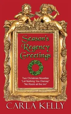 Szezonális Regency-üdvözlet: Két karácsonyi novella - Season's Regency Greetings: Two Christmas Novellas