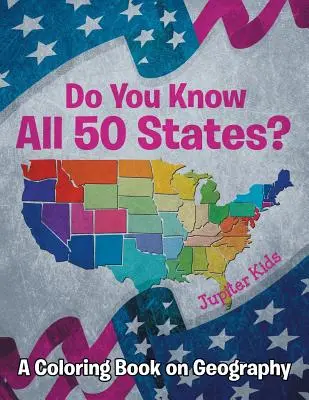 Ismered mind az 50 államot? (Színezőkönyv a földrajzról) - Do You Know All 50 States? (A Coloring Book on Geography)