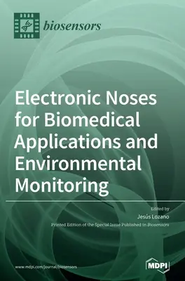 Elektronikus orrok biomedicinális alkalmazásokhoz és környezeti megfigyeléshez - Electronic Noses for Biomedical Applications and Environmental Monitoring
