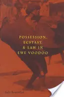 Birtoklás, eksztázis és jog az ewe voodoo-ban - Possession, Ecstasy, and Law in Ewe Voodoo