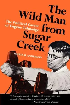 A Sugar Creek-i vadember: Eugene Talmadge politikai karrierje - The Wild Man from Sugar Creek: The Political Career of Eugene Talmadge