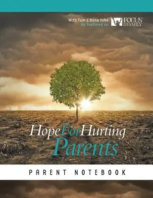 Remény a sérült szülőknek Szülői jegyzetfüzet - Hope for Hurting Parents Parent Notebook