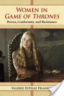 Nők a Trónok harcában: Hatalom, konformitás és ellenállás - Women in Game of Thrones: Power, Conformity and Resistance