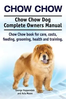 Chow Chow. Chow Chow kutya teljes tulajdonosi kézikönyv. Chow Chow Chow könyv gondozás, költségek, etetés, ápolás, egészség és képzés. - Chow Chow. Chow Chow Dog Complete Owners Manual. Chow Chow book for care, costs, feeding, grooming, health and training.