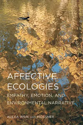 Affektív ökológiák: Empátia, érzelem és környezeti narratíva - Affective Ecologies: Empathy, Emotion, and Environmental Narrative