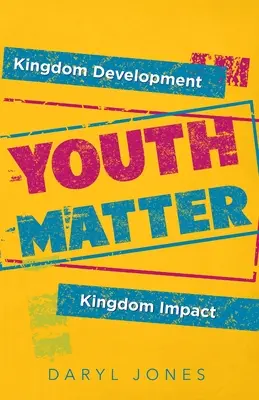 A fiatalok számítanak: Kingdom Development Kingdom Impact - Youth Matter: Kingdom Development Kingdom Impact