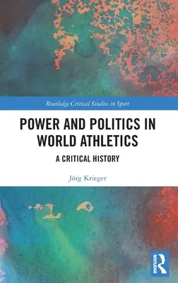 Hatalom és politika a világ atlétikájában: Kritikai történelem - Power and Politics in World Athletics: A Critical History