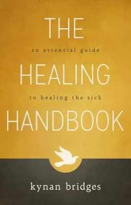 A gyógyítás kézikönyve: A betegek gyógyításának alapvető útmutatója - The Healing Handbook: An Essential Guide to Healing the Sick