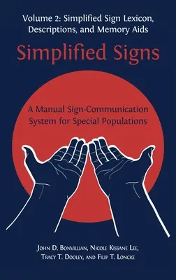 Egyszerűsített jelek: Egy kézikönyv jelkommunikációs rendszer speciális populációk számára, 2. kötet - Simplified Signs: A Manual Sign-Communication System for Special Populations, Volume 2