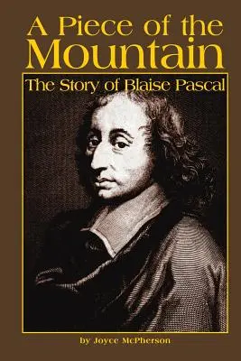 Egy darabka a hegyből: Blaise Pascal története - A Piece of the Mountain: The Story of Blaise Pascal