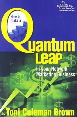 Hogyan tegyünk kvantumugrást: a hálózati marketing vállalkozásunkban - How to Make a Quantum Leap: In Your Network Marketing Business