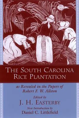 A dél-karolinai rizsültetvény: Robert F.W. Allston irataiból. - The South Carolina Rice Plantation: As Revealed in the Papers of Robert F.W. Allston