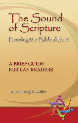 A Szentírás hangja: Rövid útmutató laikus olvasók számára - The Sound of Scripture: Reading the Bible Aloud - A Brief Guide for Lay Readers