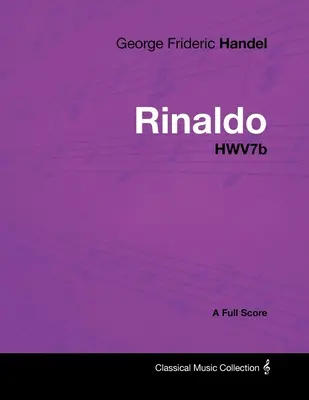 George Frideric Handel - Rinaldo - HWV7b - Teljes kotta - George Frideric Handel - Rinaldo - HWV7b - A Full Score