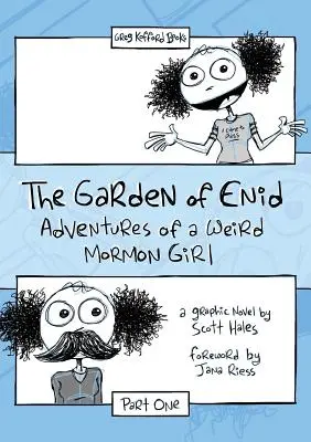 Enid kertje: Egy furcsa mormon lány kalandjai, első rész - The Garden of Enid: Adventures of a Weird Mormon Girl, Part One