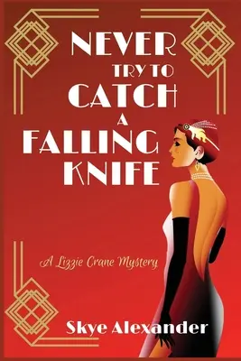 Soha ne próbálj meg elkapni egy leeső kést: A Lizzie Crane Mystery - Never Try to Catch a Falling Knife: A Lizzie Crane Mystery