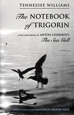 Trigorin jegyzetfüzete: Csecskov Sirályának szabad átdolgozása - The Notebook of Trigorin: A Free Adaptation of Chechkov's the Sea Gull