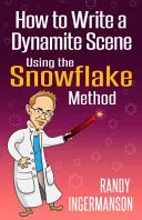Hogyan írjunk dinamikus jelenetet a hópehely-módszerrel? - How to Write a Dynamite Scene Using the Snowflake Method