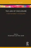 A nyilvánosságra hozatal joga: A büntető igazságszolgáltatás örökös problémája - The Law of Disclosure: A Perennial Problem in Criminal Justice