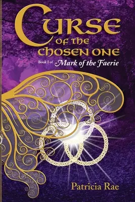 A kiválasztott átka: A tündérek jele 1. könyve - Curse of the Chosen One: Book 1 of Mark of the Faerie