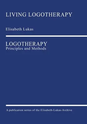 Logoterápia: Logoterápia: Alapelvek és módszerek - Logotherapy: Principles and Methods