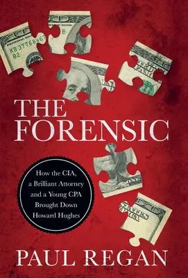 The Forensic: Hogyan buktatta meg a CIA, egy briliáns ügyvéd és egy fiatal könyvelő Howard Hughes-t? - The Forensic: How the CIA, a Brilliant Attorney and a Young CPA Brought Down Howard Hughes