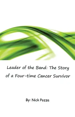 A zenekar vezetője: Egy négyszeres rákos túlélő története - Leader of the Band: The Story of a Four-time Cancer Survivor