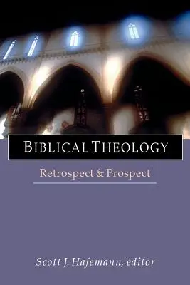 Biblická teologie: Retrospektiva a perspektiva - Biblical Theology: Retrospect and Prospect