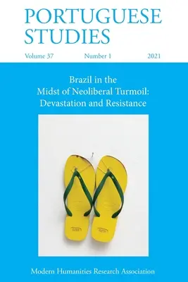 Portugál tanulmányok 37: 1 (2021): Brazília a neoliberális zűrzavar közepette: Devastation and Resistance - Portuguese Studies 37: 1 (2021): Brazil in the Midst of Neoliberal Turmoil: Devastation and Resistance